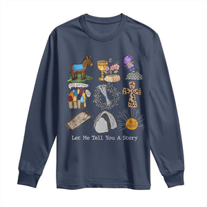 Easter Story Long Sleeve Shirt He is Risen Let Me Tell You A Story Christian TS10 Navy Print Your Wear