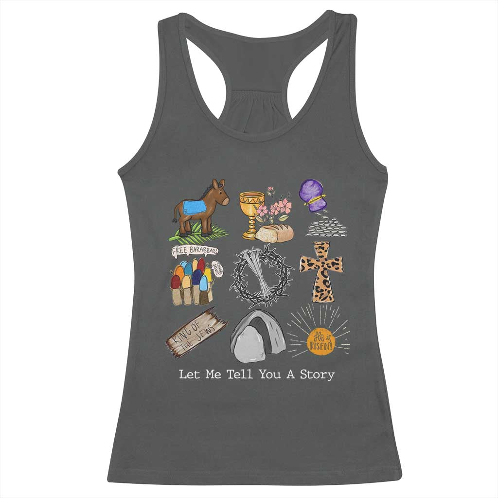 Easter Story Racerback Tank Top He is Risen Let Me Tell You A Story Christian TS10 Dark Heather Print Your Wear