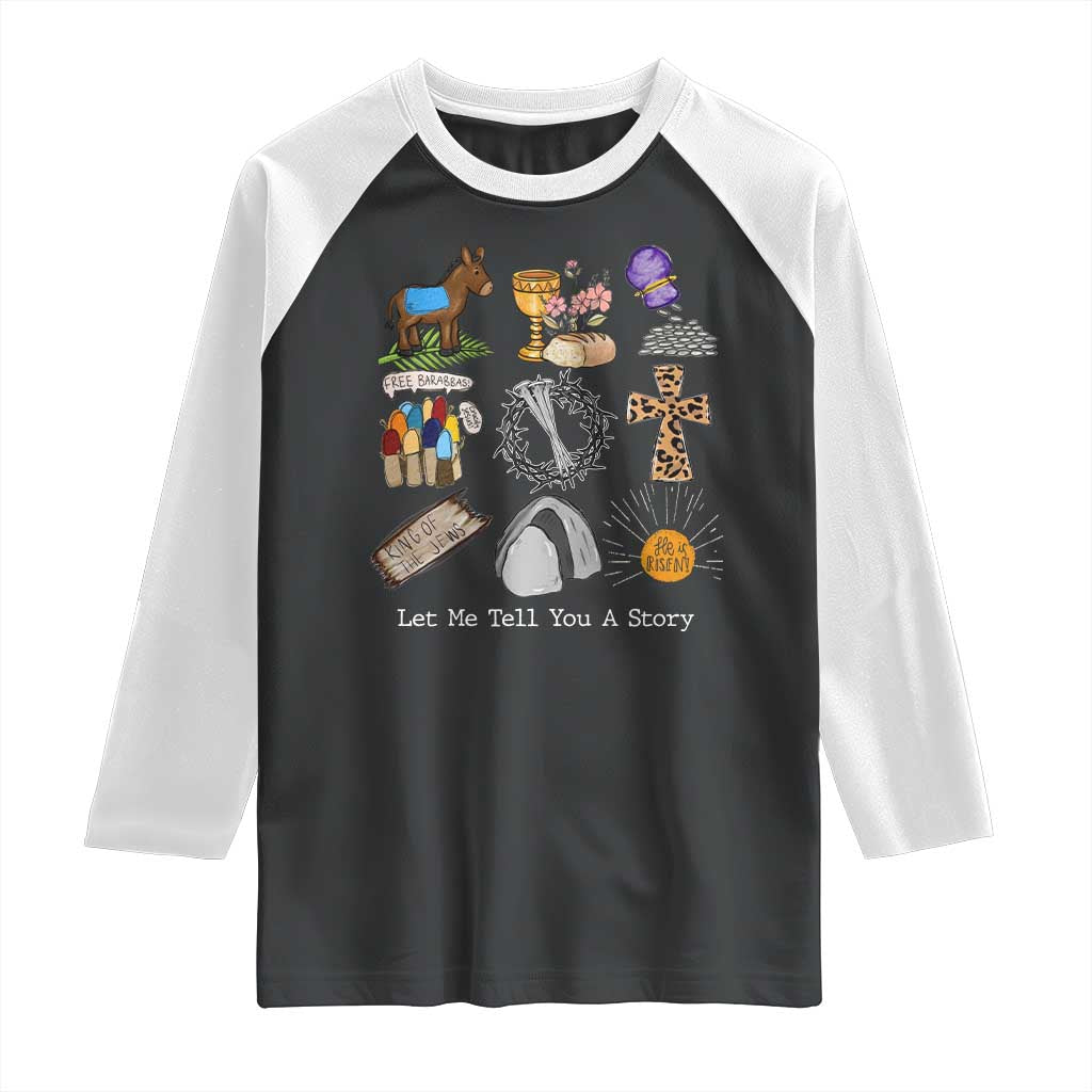 Easter Story Raglan Shirt He is Risen Let Me Tell You A Story Christian TS10 Black White Print Your Wear