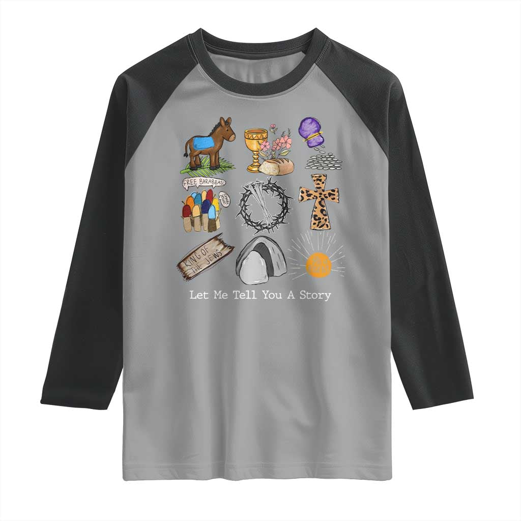 Easter Story Raglan Shirt He is Risen Let Me Tell You A Story Christian TS10 Sport Gray Black Print Your Wear