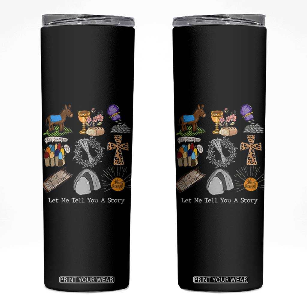 Easter Story Skinny Tumbler He is Risen Let Me Tell You A Story Christian TS10 Black Print Your Wear