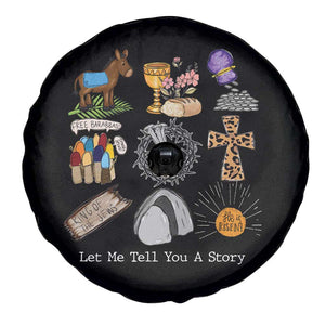 Easter Story Spare Tire Cover He is Risen Let Me Tell You A Story Christian TS10 Print Your Wear