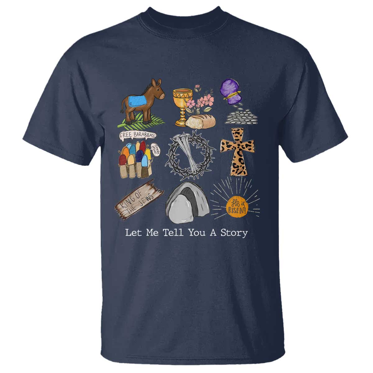 Easter Story T Shirt He is Risen Let Me Tell You A Story Christian TS10 Navy Print Your Wear