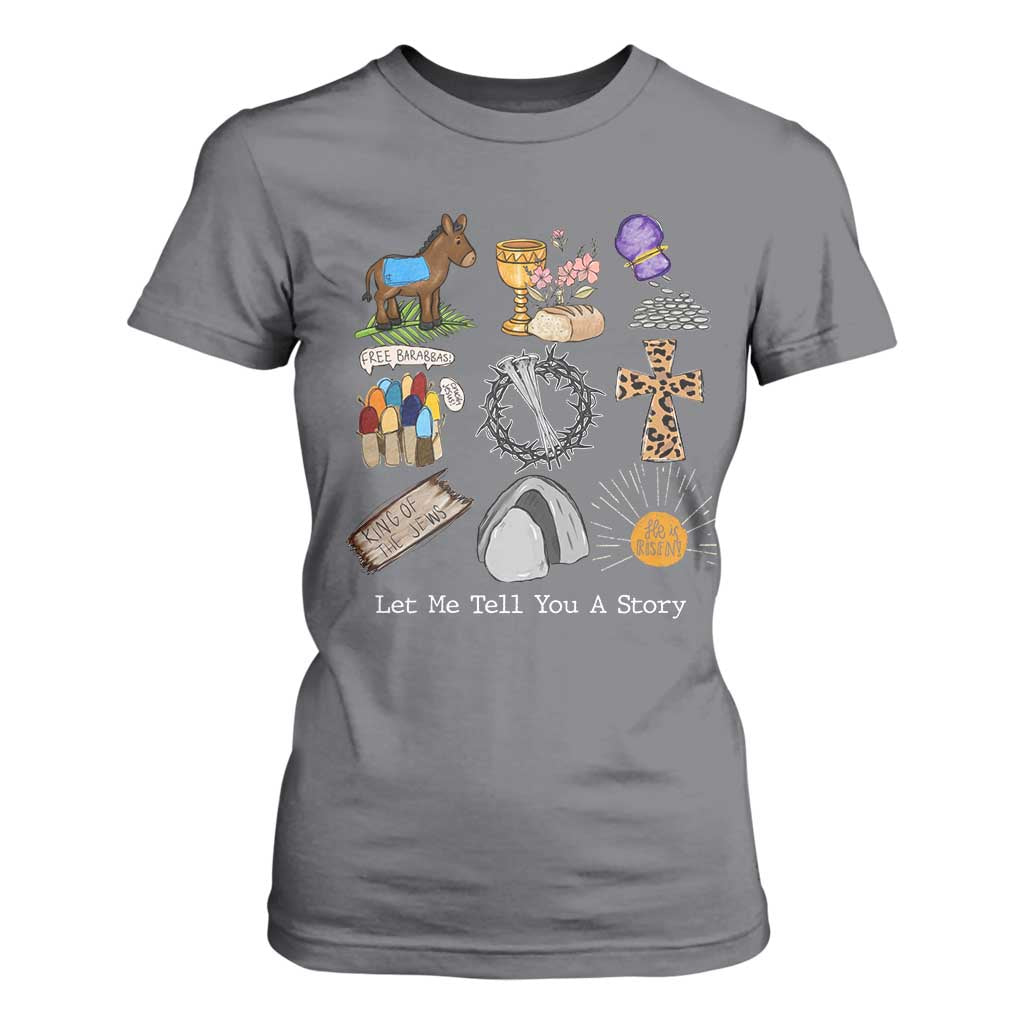 Easter Story T Shirt For Women He is Risen Let Me Tell You A Story Christian TS10 Charcoal Print Your Wear