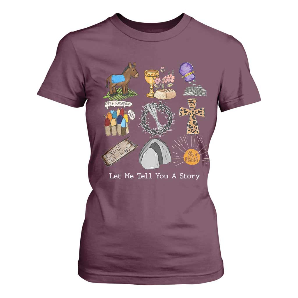 Easter Story T Shirt For Women He is Risen Let Me Tell You A Story Christian TS10 Maroon Print Your Wear