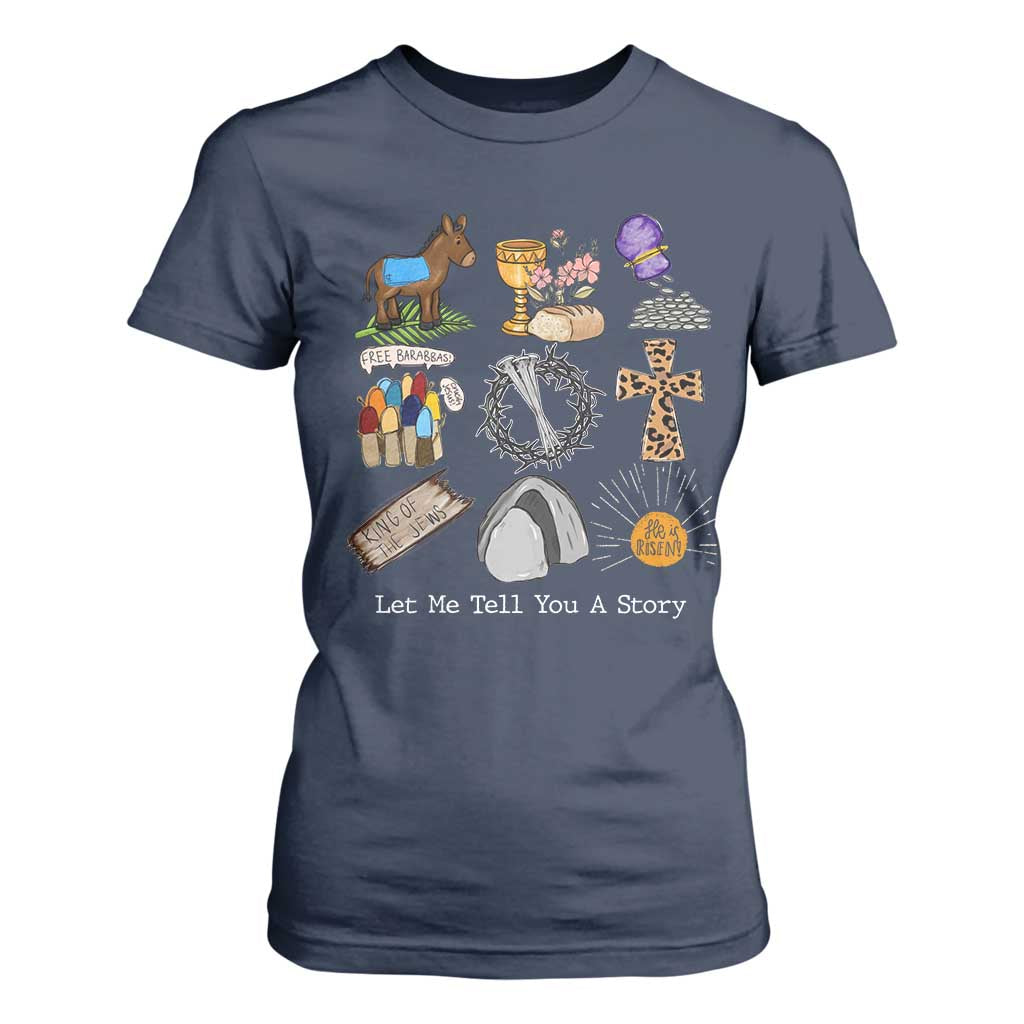 Easter Story T Shirt For Women He is Risen Let Me Tell You A Story Christian TS10 Navy Print Your Wear