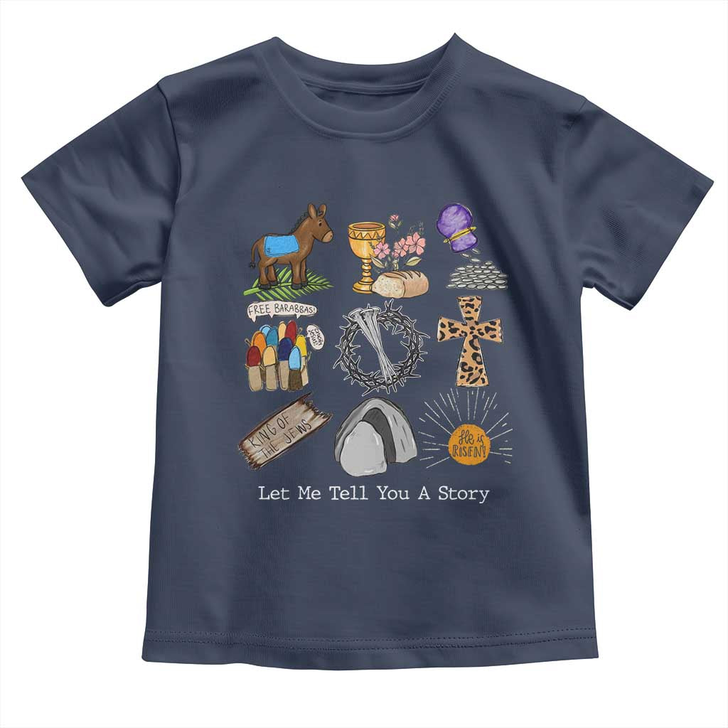 Easter Story Toddler T Shirt He is Risen Let Me Tell You A Story Christian TS10 Navy Print Your Wear