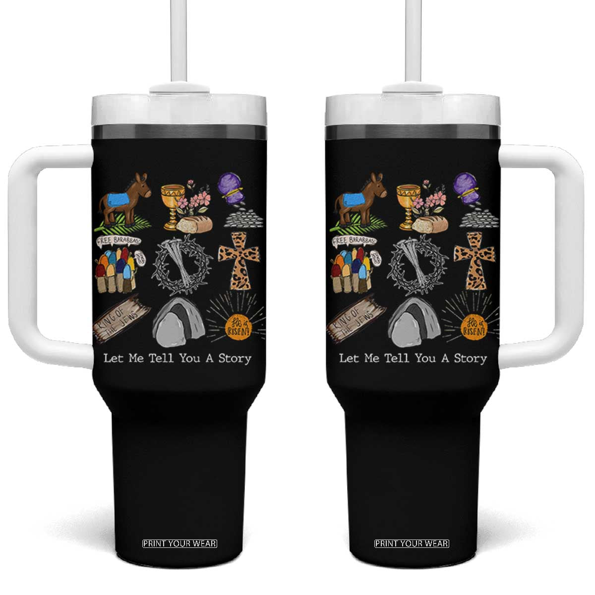 Easter Story Tumbler With Handle He is Risen Let Me Tell You A Story Christian TS10 One Size: 40 oz Black Print Your Wear