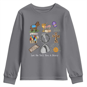 Easter Story Youth Sweatshirt He is Risen Let Me Tell You A Story Christian TS10 Charcoal Print Your Wear