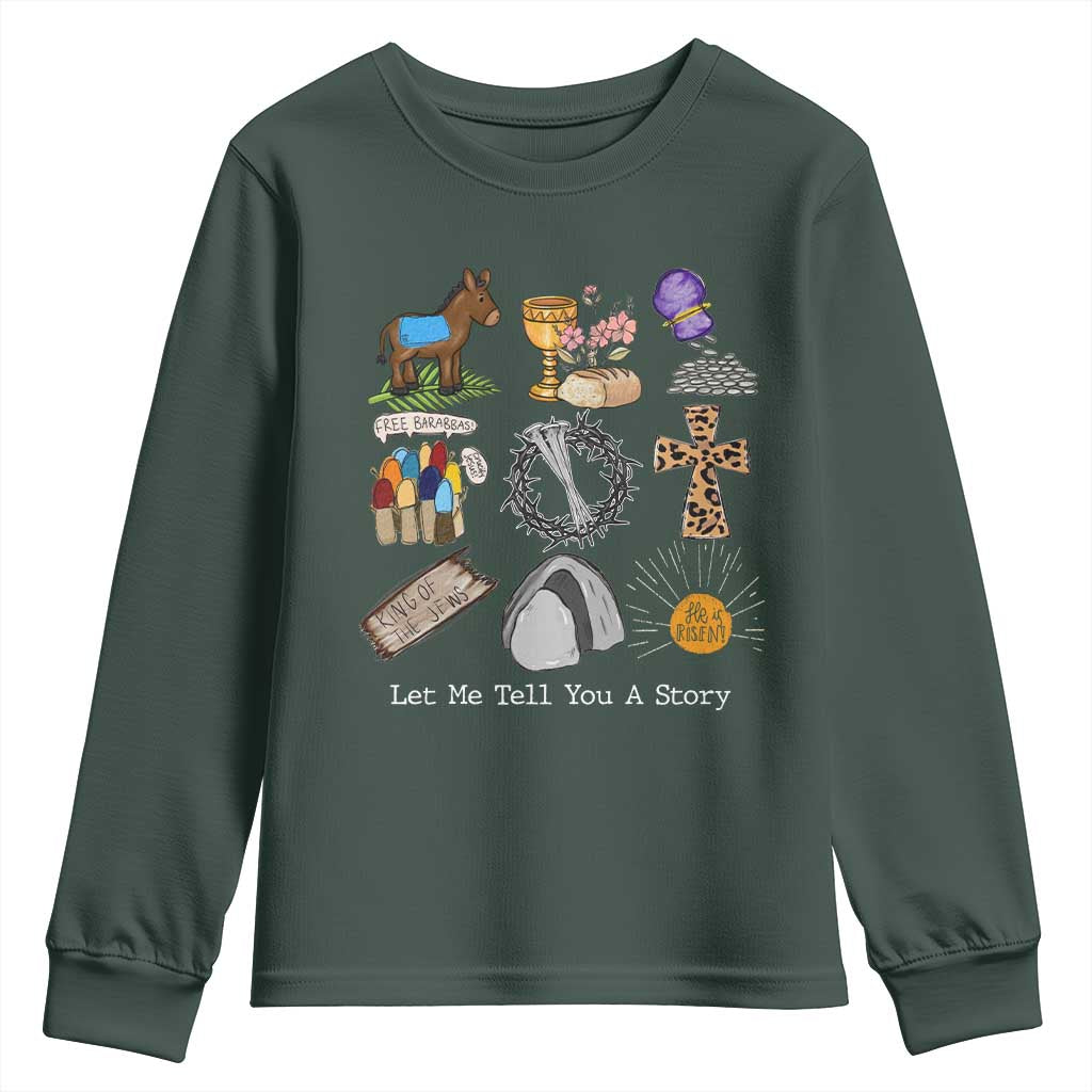 Easter Story Youth Sweatshirt He is Risen Let Me Tell You A Story Christian TS10 Dark Forest Green Print Your Wear