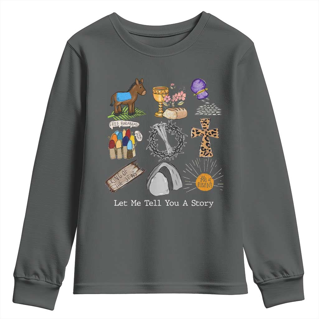 Easter Story Youth Sweatshirt He is Risen Let Me Tell You A Story Christian TS10 Dark Heather Print Your Wear