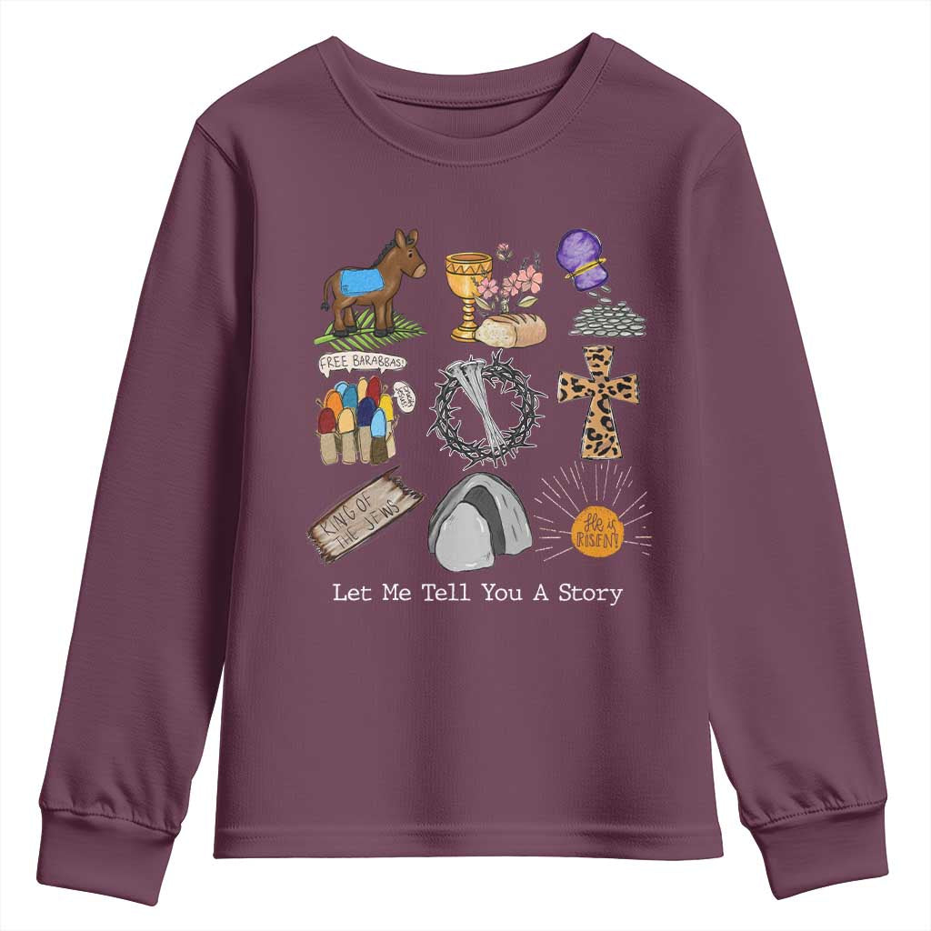 Easter Story Youth Sweatshirt He is Risen Let Me Tell You A Story Christian TS10 Maroon Print Your Wear