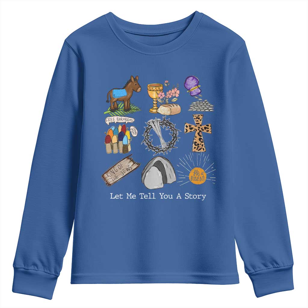 Easter Story Youth Sweatshirt He is Risen Let Me Tell You A Story Christian TS10 Royal Blue Print Your Wear