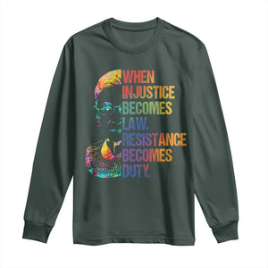 Notorious RBG Long Sleeve Shirt When Injustice Becomes Law Resistance Becomes Duty TS10 Dark Forest Green Print Your Wear