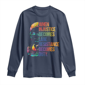 Notorious RBG Long Sleeve Shirt When Injustice Becomes Law Resistance Becomes Duty TS10 Navy Print Your Wear