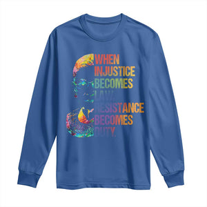 Notorious RBG Long Sleeve Shirt When Injustice Becomes Law Resistance Becomes Duty TS10 Royal Blue Print Your Wear