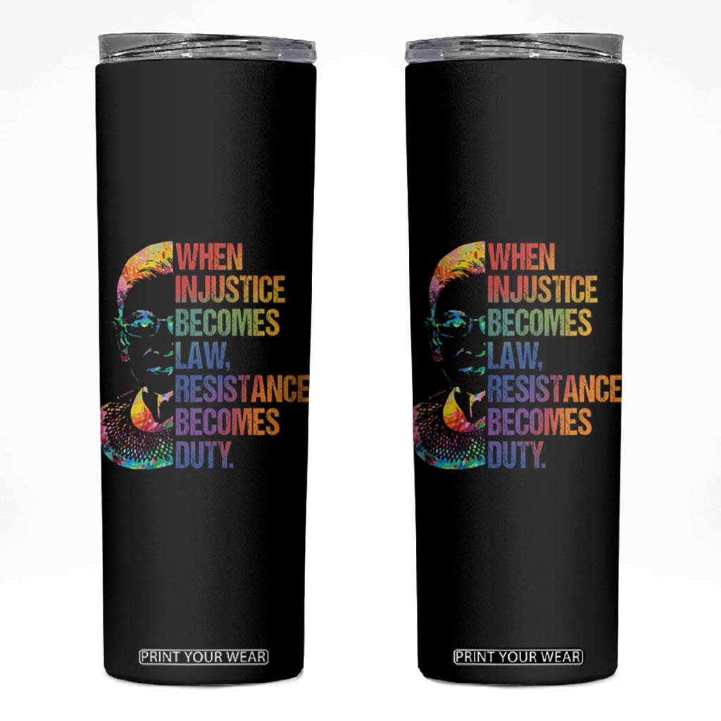 Notorious RBG Skinny Tumbler When Injustice Becomes Law Resistance Becomes Duty TS10 Black Print Your Wear