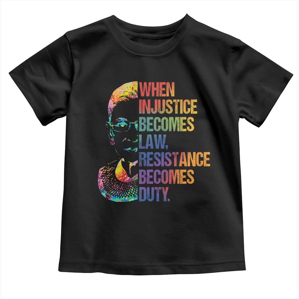 Notorious RBG Toddler T Shirt When Injustice Becomes Law Resistance Becomes Duty TS10 Black Print Your Wear