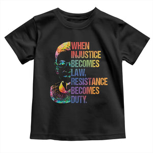 Notorious RBG Toddler T Shirt When Injustice Becomes Law Resistance Becomes Duty TS10 Black Print Your Wear