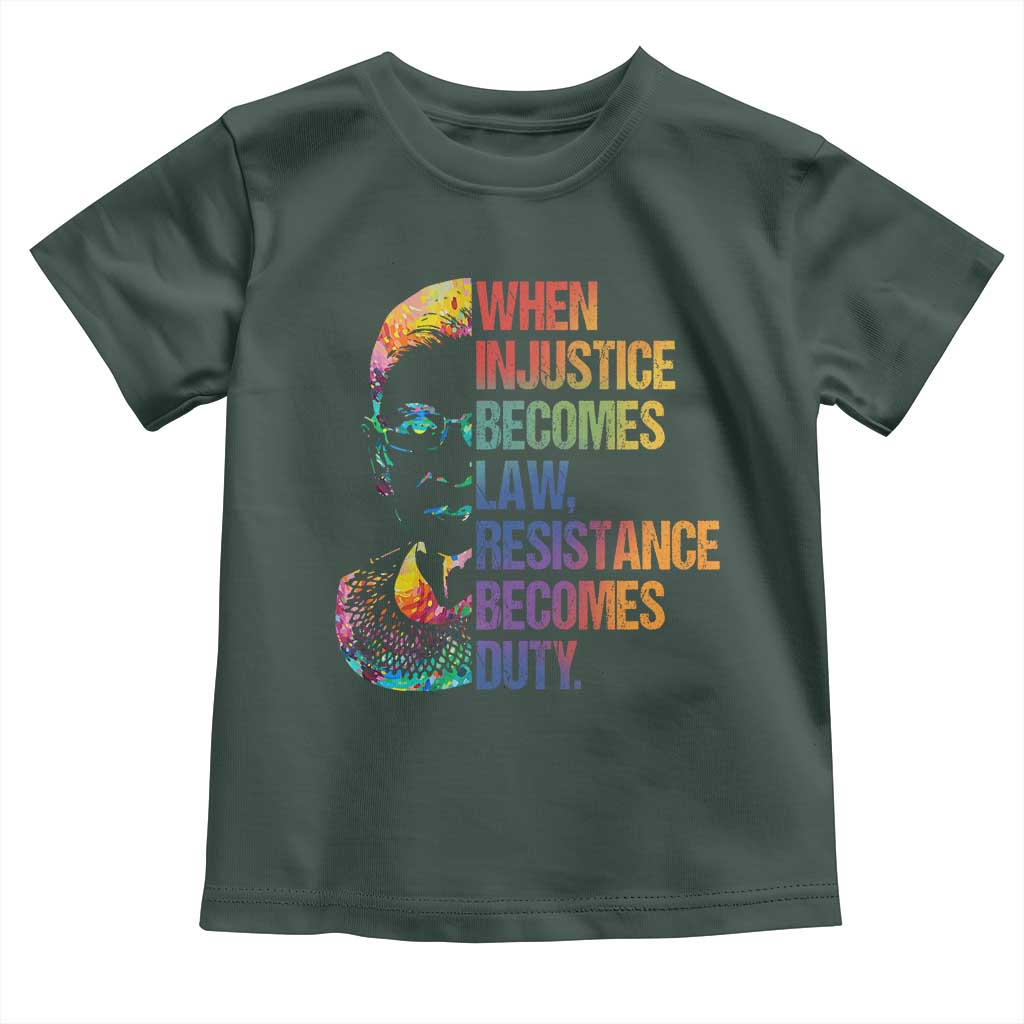 Notorious RBG Toddler T Shirt When Injustice Becomes Law Resistance Becomes Duty TS10 Dark Forest Green Print Your Wear