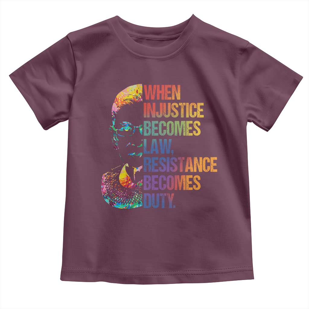 Notorious RBG Toddler T Shirt When Injustice Becomes Law Resistance Becomes Duty TS10 Maroon Print Your Wear