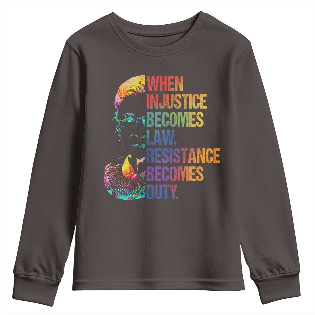 Notorious RBG Youth Sweatshirt When Injustice Becomes Law Resistance Becomes Duty TS10 Dark Chocolate Print Your Wear
