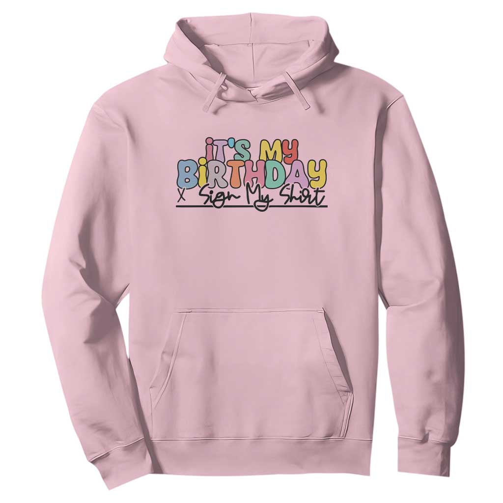 It's My Birthday Sign My Hoodie TS10 Light Pink Print Your Wear