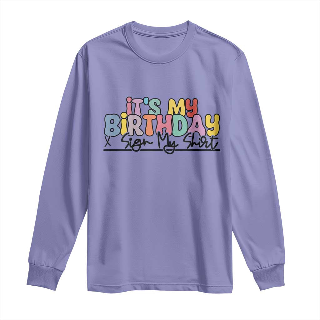It's My Birthday Sign My Long Sleeve Shirt TS10 Violet Print Your Wear