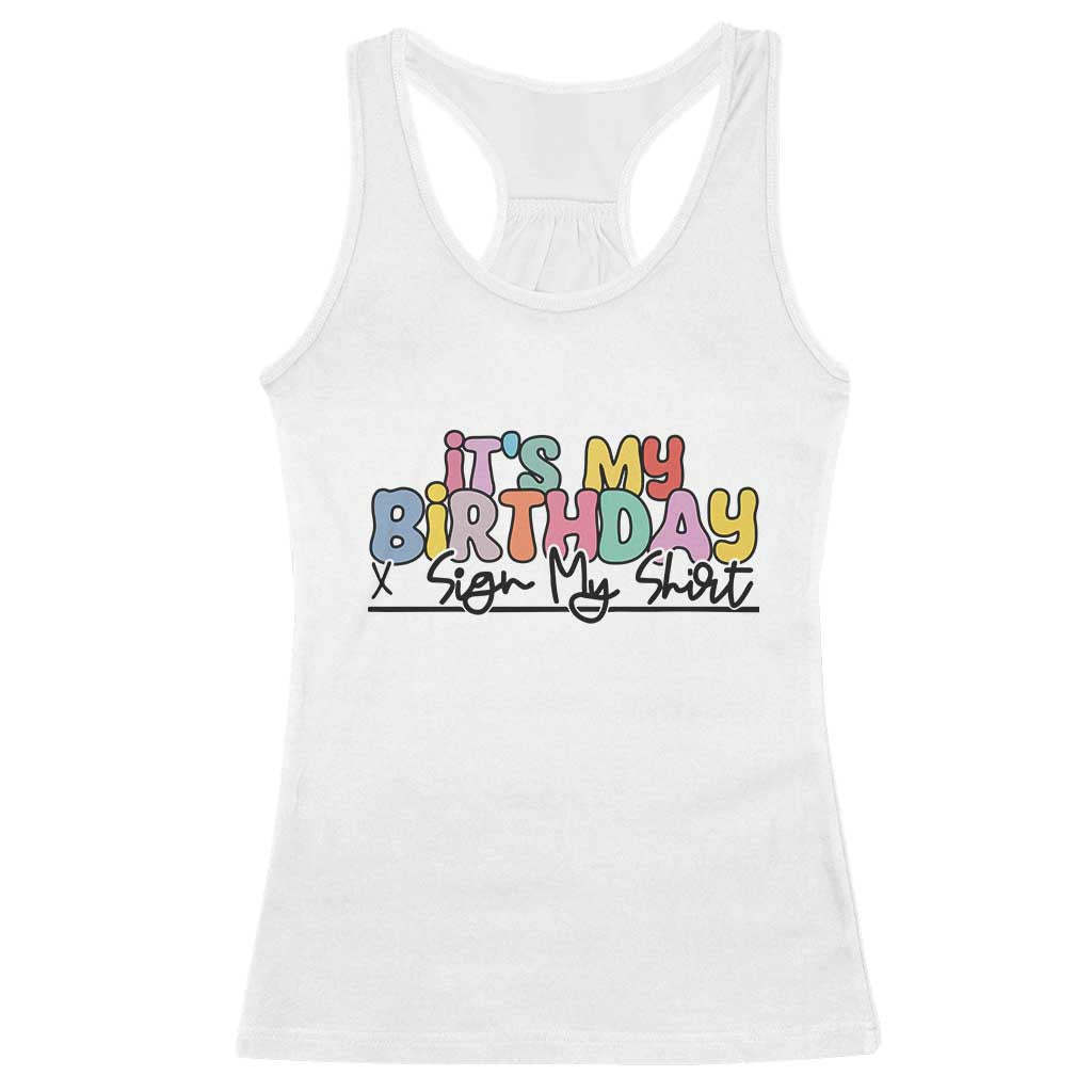 It's My Birthday Sign My Racerback Tank Top TS10 White Print Your Wear