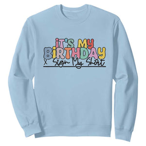 It's My Birthday Sign My Sweatshirt TS10 Light Blue Print Your Wear