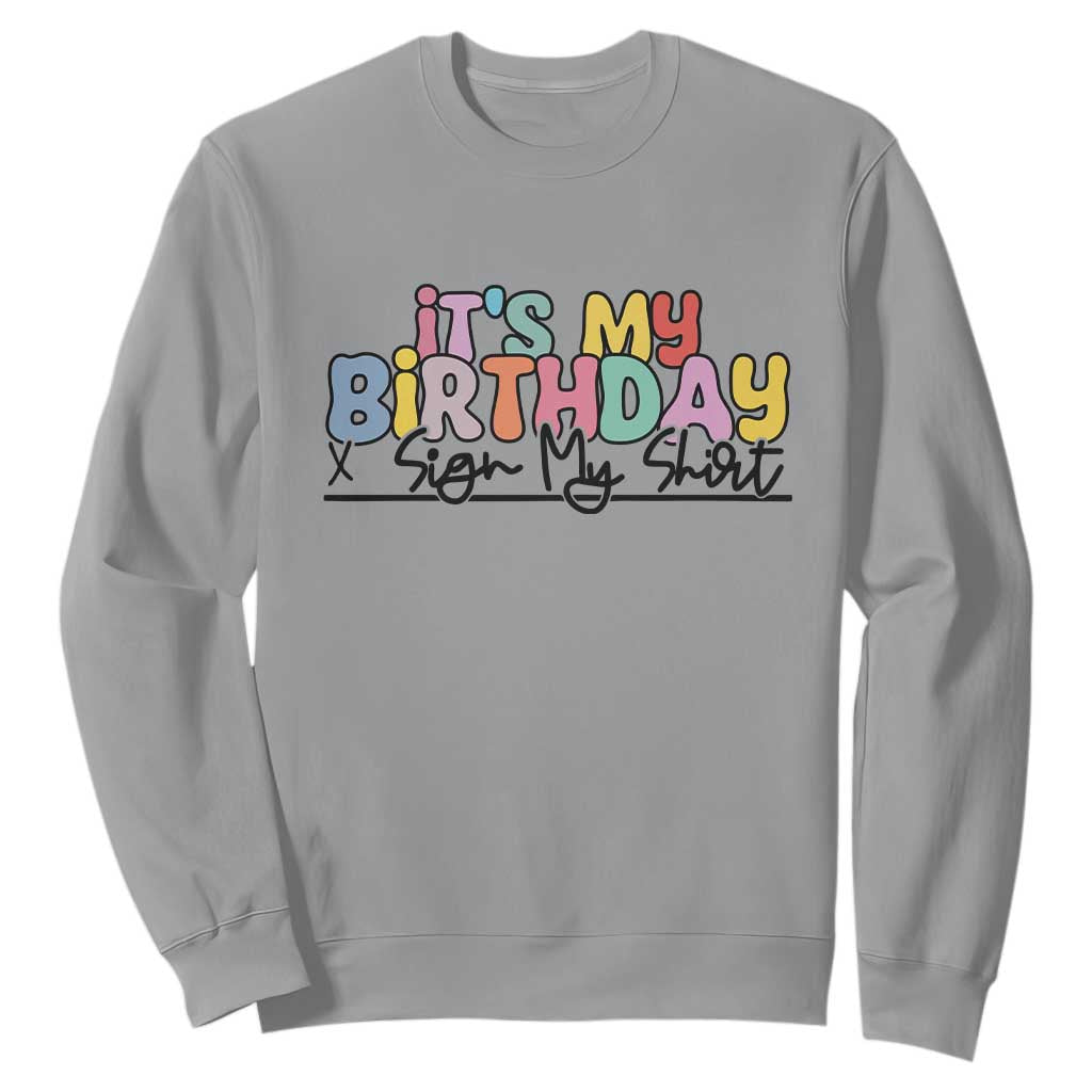 It's My Birthday Sign My Sweatshirt TS10 Sport Gray Print Your Wear