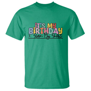 It's My Birthday Sign My T Shirt TS10 Irish Green Print Your Wear