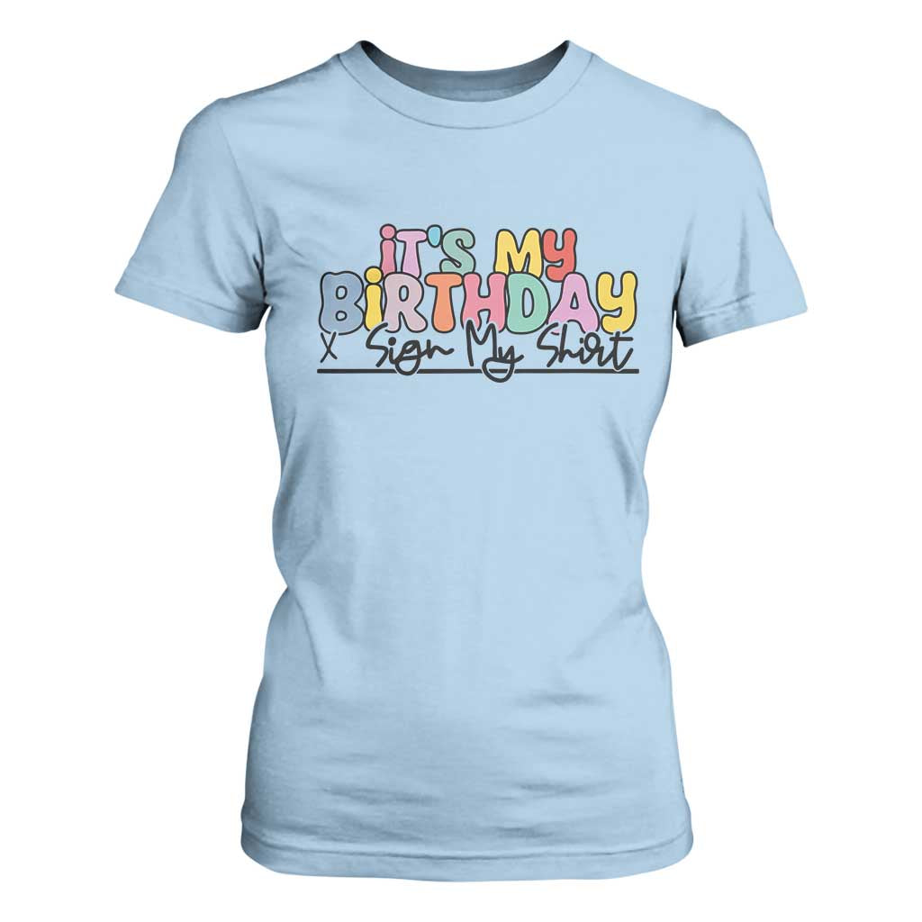 It's My Birthday Sign My T Shirt For Women TS10 Light Blue Print Your Wear