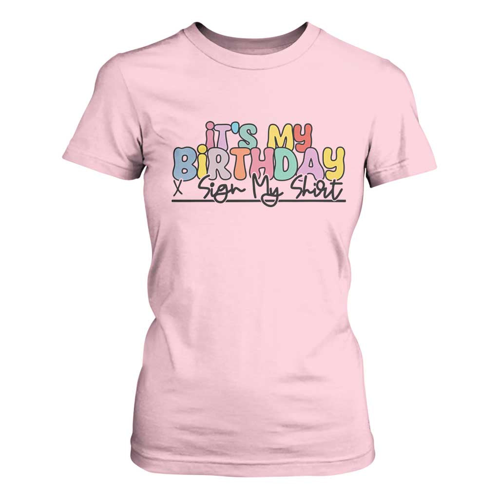 It's My Birthday Sign My T Shirt For Women TS10 Light Pink Print Your Wear