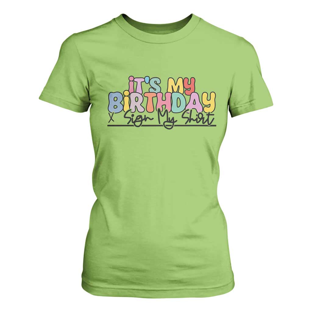 It's My Birthday Sign My T Shirt For Women TS10 Lime Print Your Wear