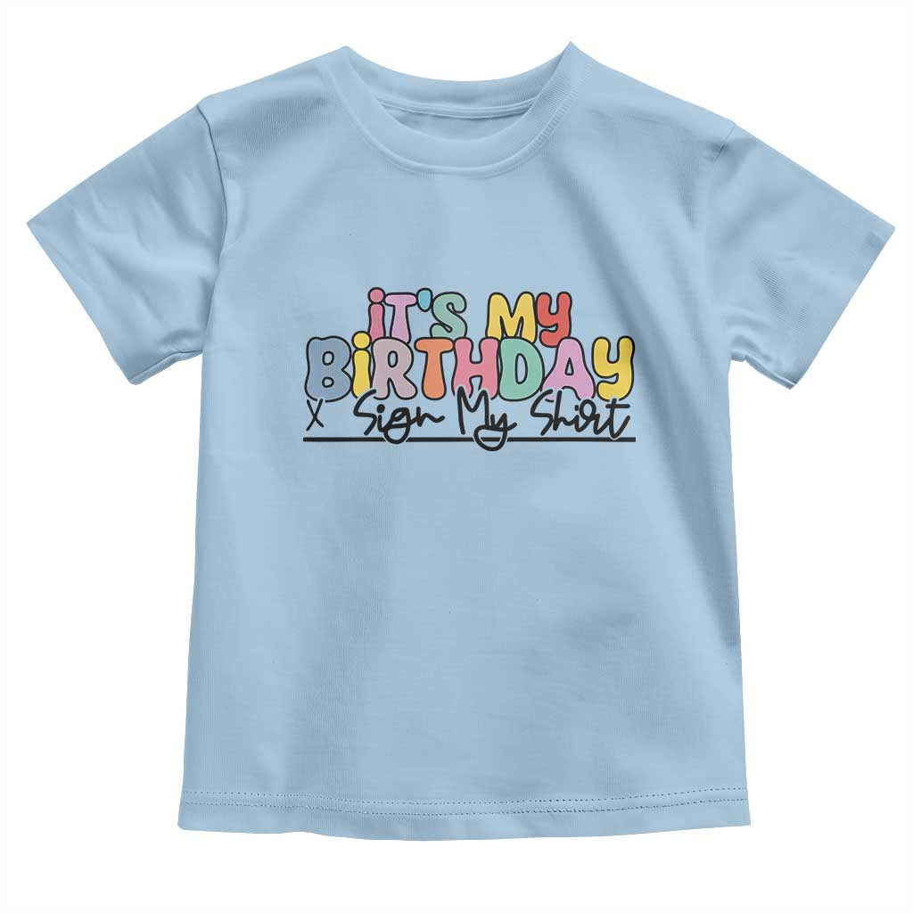 It's My Birthday Sign My Toddler T Shirt TS10 Light Blue Print Your Wear