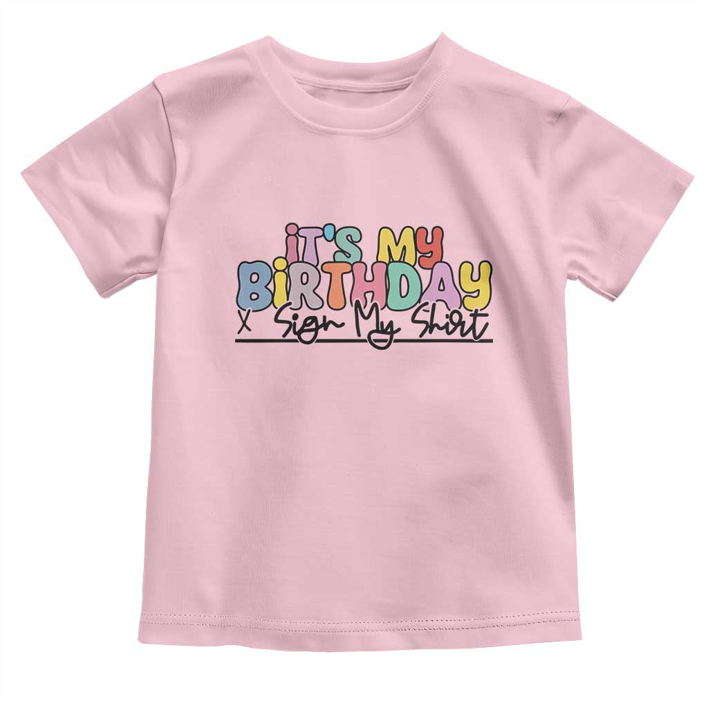 It's My Birthday Sign My Toddler T Shirt TS10 Light Pink Print Your Wear