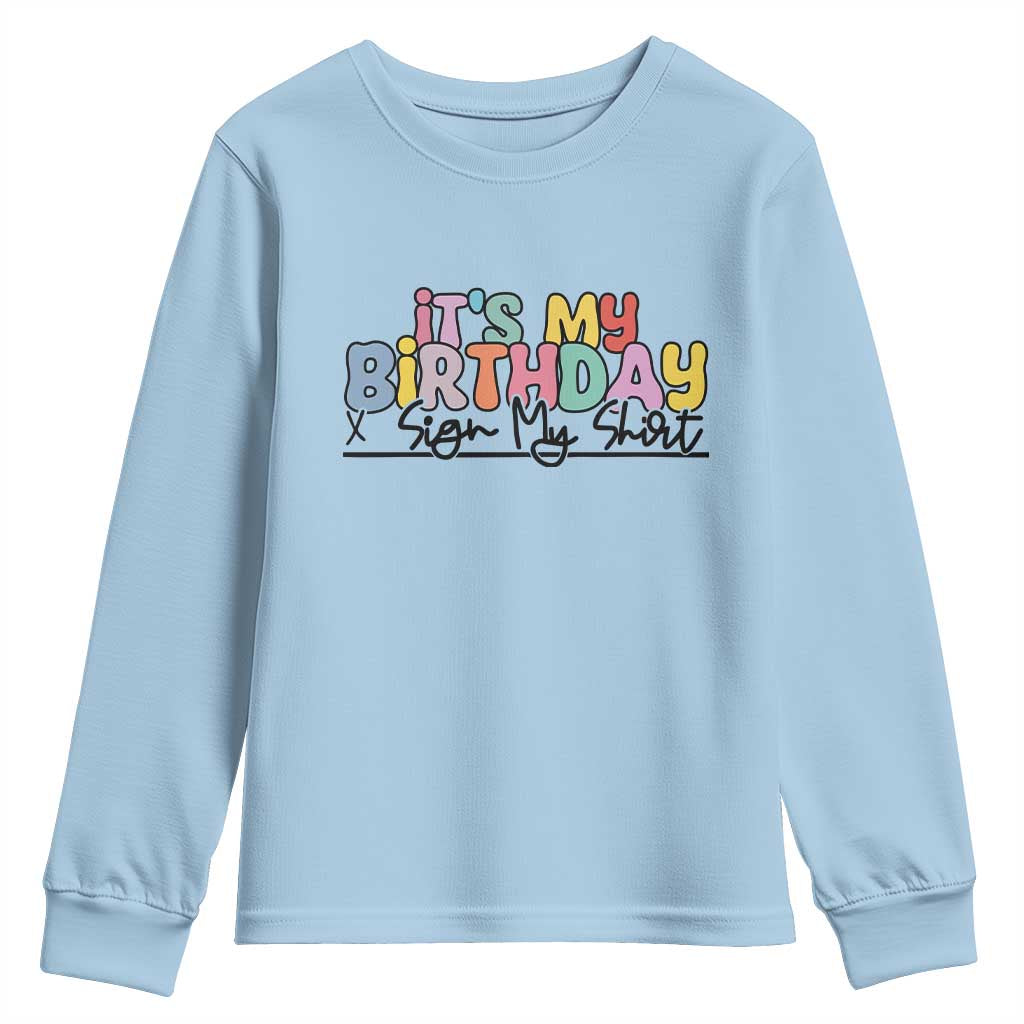 It's My Birthday Sign My Youth Sweatshirt TS10 Light Blue Print Your Wear
