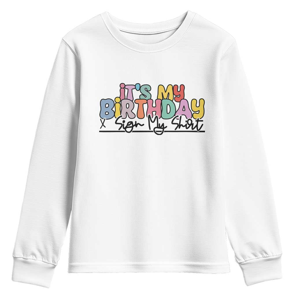 It's My Birthday Sign My Youth Sweatshirt TS10 White Print Your Wear