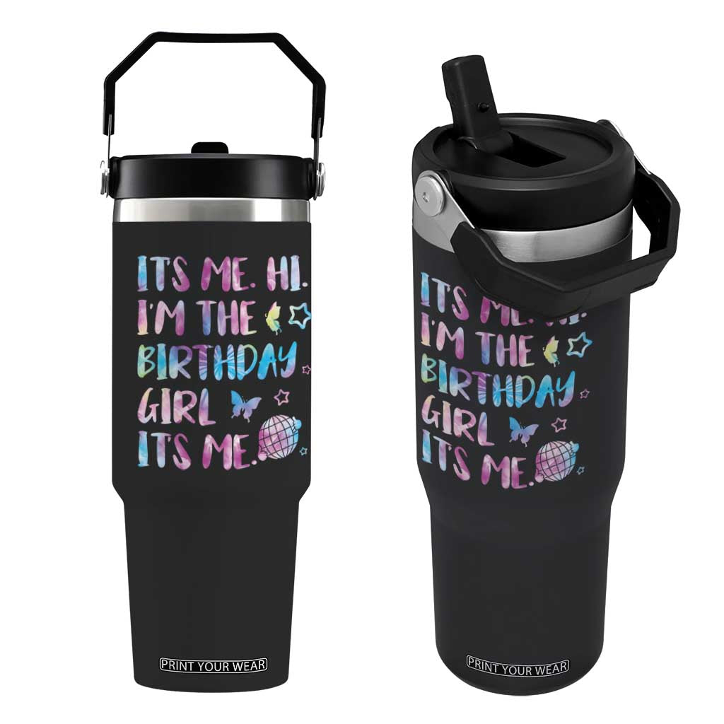 Its Me Hi Im The Birthday Girl Flip Straw Tumbler Tie Dye Colorful TS10 One Size: 30 oz Black Print Your Wear