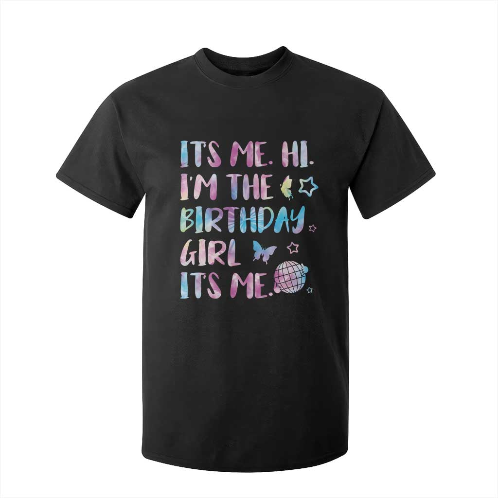 Its Me Hi Im The Birthday Girl T Shirt For Kid Tie Dye Colorful TS10 Black Print Your Wear