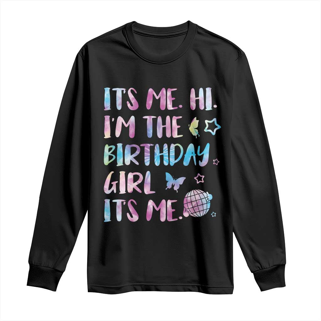 Its Me Hi Im The Birthday Girl Long Sleeve Shirt Tie Dye Colorful TS10 Black Print Your Wear