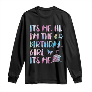 Its Me Hi Im The Birthday Girl Long Sleeve Shirt Tie Dye Colorful TS10 Black Print Your Wear