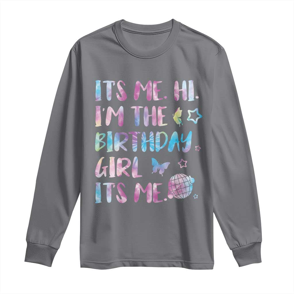 Its Me Hi Im The Birthday Girl Long Sleeve Shirt Tie Dye Colorful TS10 Charcoal Print Your Wear