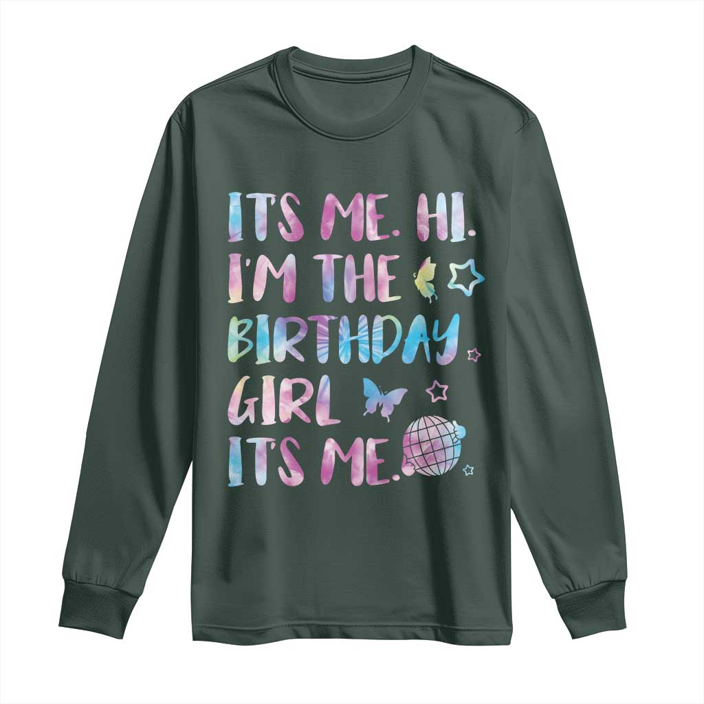 Its Me Hi Im The Birthday Girl Long Sleeve Shirt Tie Dye Colorful TS10 Dark Forest Green Print Your Wear