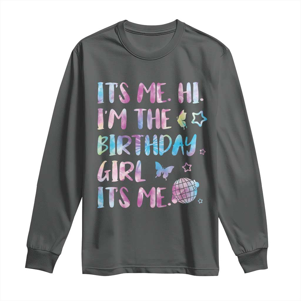 Its Me Hi Im The Birthday Girl Long Sleeve Shirt Tie Dye Colorful TS10 Dark Heather Print Your Wear