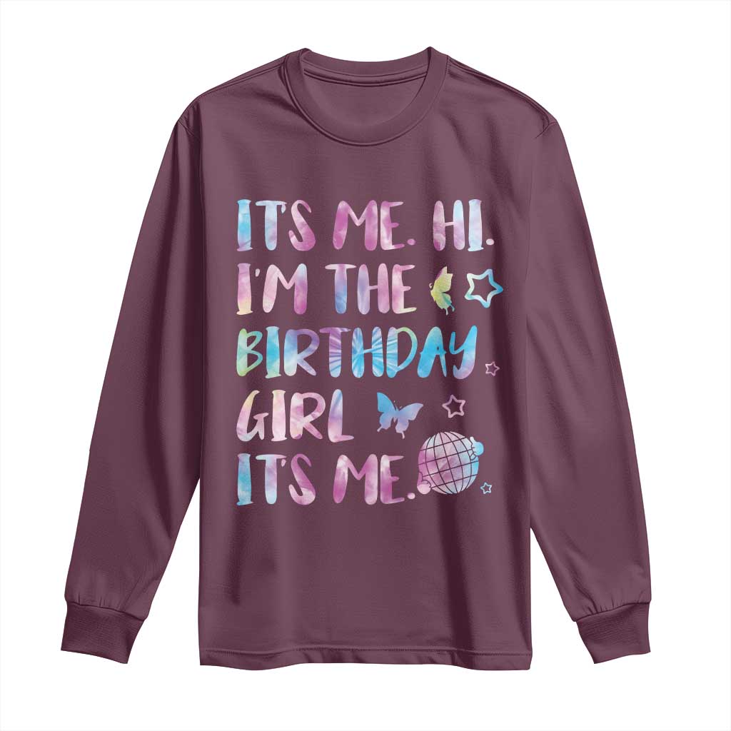 Its Me Hi Im The Birthday Girl Long Sleeve Shirt Tie Dye Colorful TS10 Maroon Print Your Wear