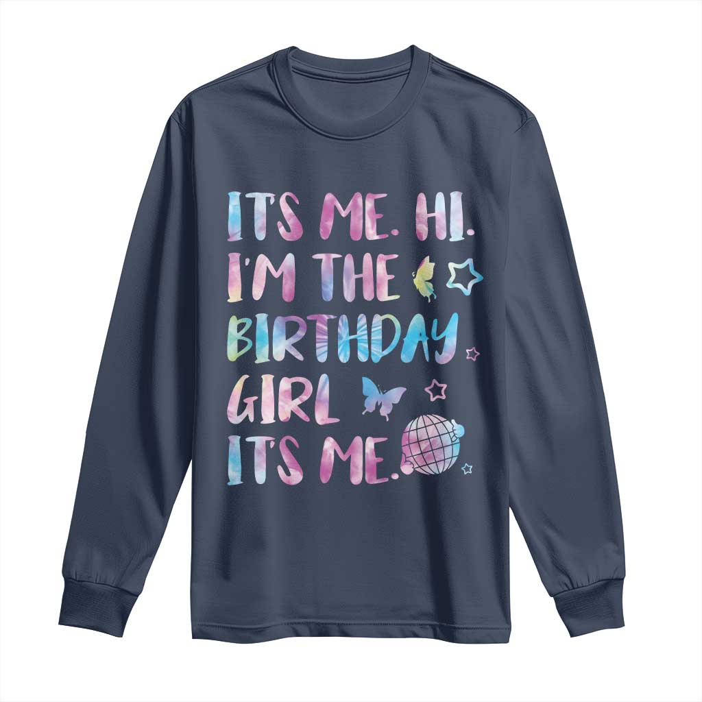 Its Me Hi Im The Birthday Girl Long Sleeve Shirt Tie Dye Colorful TS10 Navy Print Your Wear