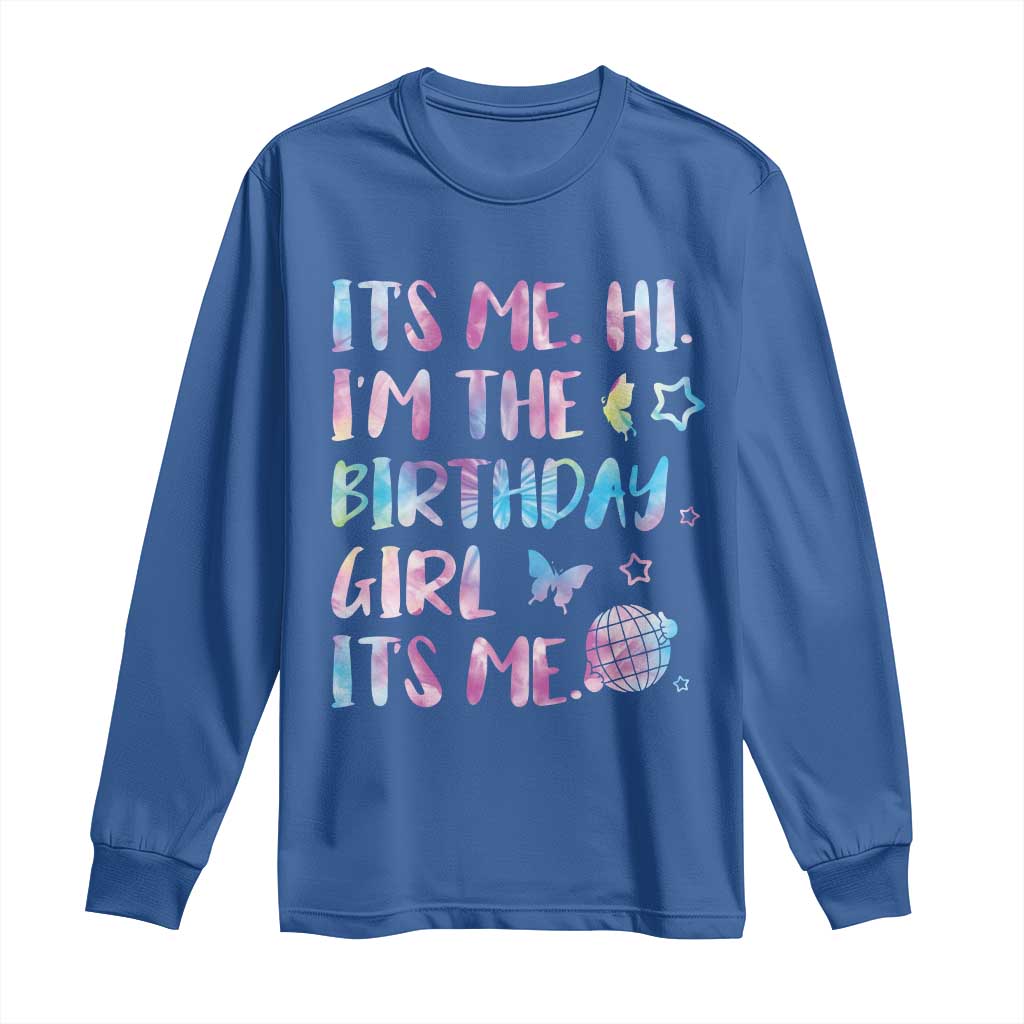 Its Me Hi Im The Birthday Girl Long Sleeve Shirt Tie Dye Colorful TS10 Royal Blue Print Your Wear