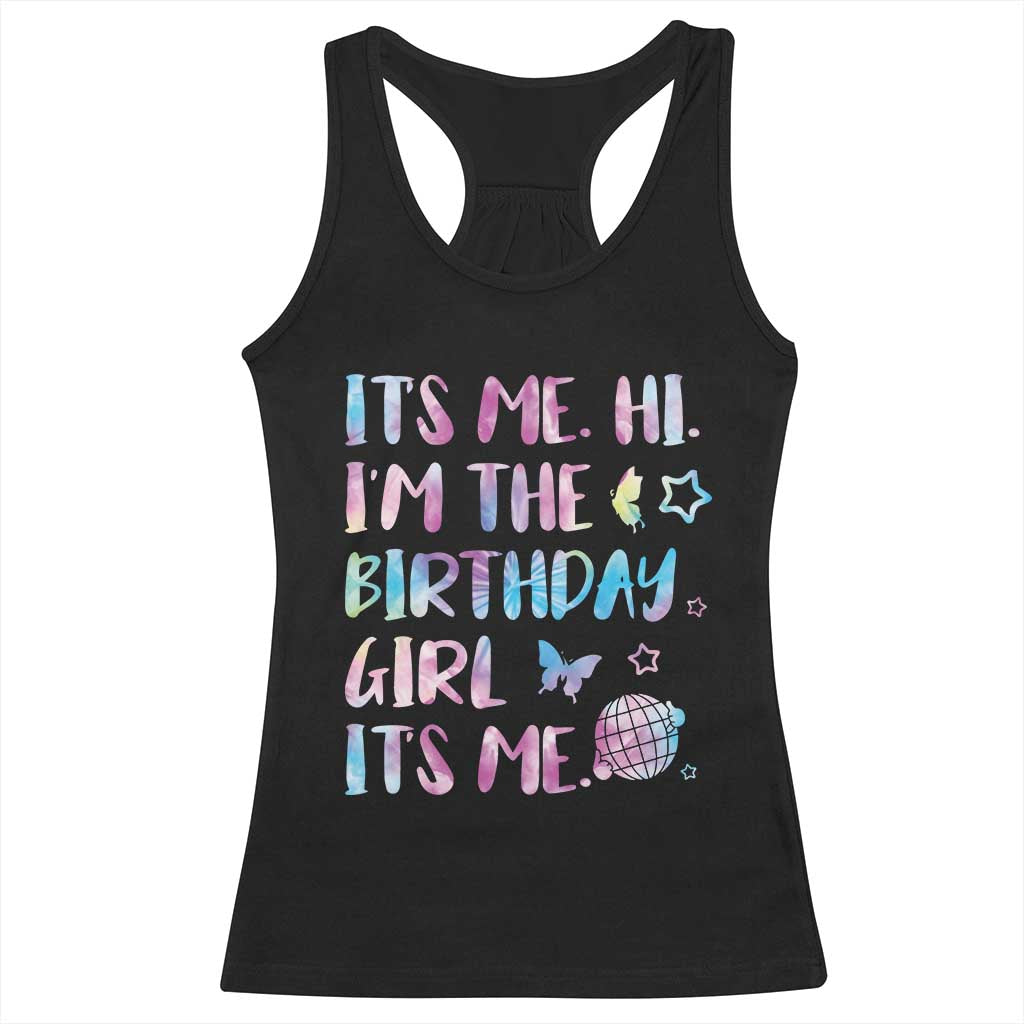 Its Me Hi Im The Birthday Girl Racerback Tank Top Tie Dye Colorful TS10 Black Print Your Wear
